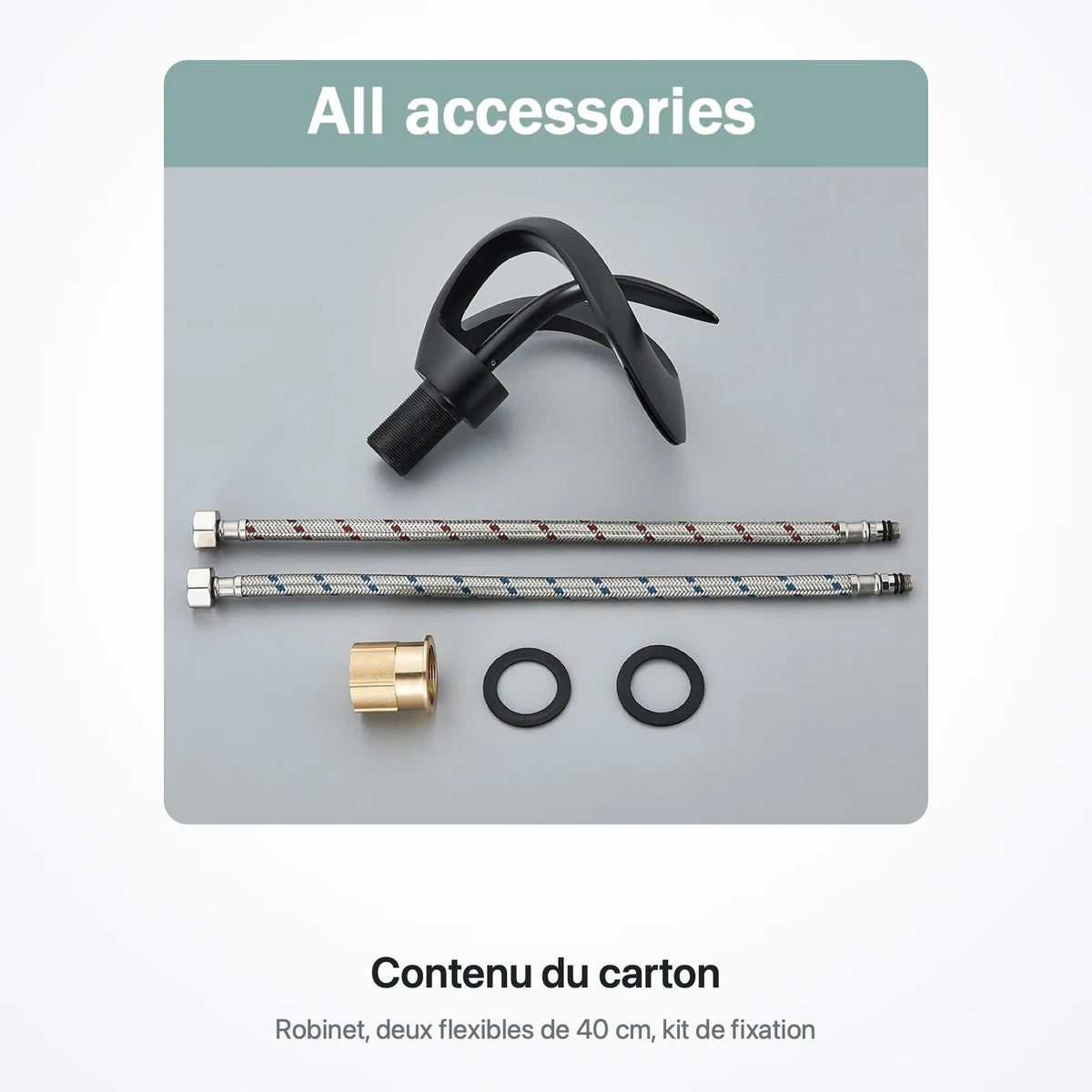 Contenu du carton : le robinet cascade, deux flexibles de 40 cm et le kit de fixation